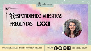 RESPONDIENDO VUESTRAS PREGUNTAS LXXII [upl. by Jaylene]