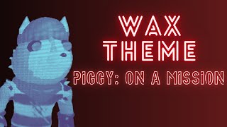 Wax Theme  Piggy On A Mission  OST [upl. by Mudenihc175]