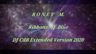 Boney M  Ribbons of Blue DJ CdB Extended Version 2020 [upl. by Ramona]