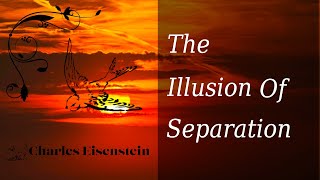 The Illusion of Separation [upl. by Alletsirhc]