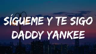 Daddy Yankee  Sígueme Y Te SigoLyricsLetra [upl. by Gebler863]