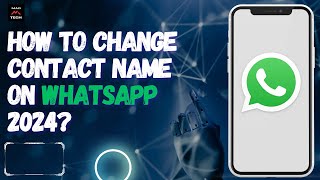 How to Change Contact Name on WhatsApp 2024 [upl. by Christiano]