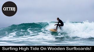 Surfing High Tide On Wooden Surfboards [upl. by Sneve755]