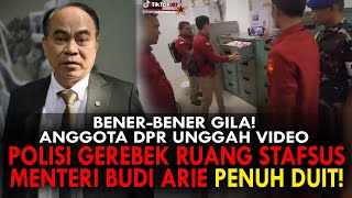 BENERBENER GILA ANGGOTA DPR UNGGAH VIDEO POLISI GEREBEK RUANG STAFSUS MENTERI BUDI ARIE PENUH DUIT [upl. by Ruhl]