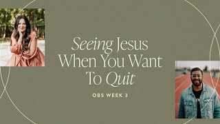 Seeing Jesus When You Want To Quit  OBS Week 3  Proverbs 31 [upl. by Landrum]