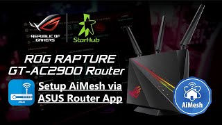 Set Up AiMesh ROG Rapture GTAC2900  ASUS Router App Tutorial  ASUS Singapore [upl. by Iidnarb998]