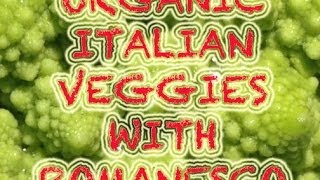 ORGANIC ITALIAN RECIPE  WITH ROMANESCO VEGGIE [upl. by Reklaw]