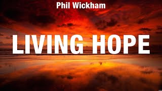 Phil Wickham  Living Hope Lyrics Elevation Worship Hillsong Worship [upl. by Esyak]