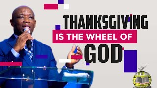 Thanks Giving Is The Wheel of God  Evangelist Kingsley Nwaorgu [upl. by Turmel732]