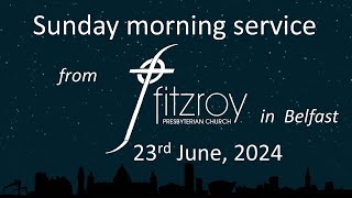 Morning service for 23rd June from Fitzroy Presbyterian Church Belfast [upl. by Oza]