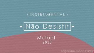 Não Desistir  Mutual 2018  karaoke [upl. by Gehman]