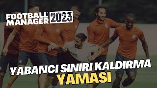 FM 2023 Yabancı Sınırı Kaldırma Yaması FM23 Sınırsız Yabancı [upl. by Egreog]