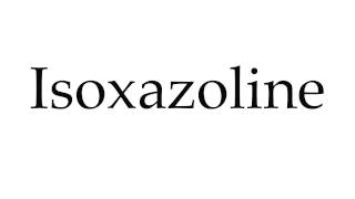 How to Pronounce Isoxazoline [upl. by Vilberg309]