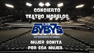 Teatro Morelos Los Bybys Mujer bonita  Por Esa Mujer [upl. by Naillil591]