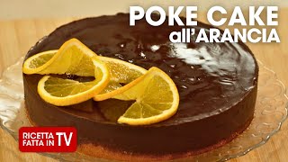 POKE CAKE ALLARANCIA di Benedetta Rossi 🥧🍊 Ricetta TV Fatto in Casa per Voi [upl. by Strang]