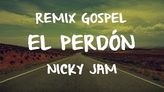 VERSIÓN CRISTIANA  EL PERDÓN  NICKY JAM [upl. by Nibas]