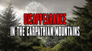 Carpathian Mountains Death Zone Where TOURISTS Disappear Forever [upl. by Ridinger]