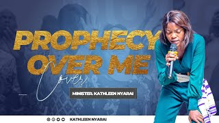 PROPHECY OVER ME  COVER  MINISTER KATHLEEN [upl. by Cornwell]