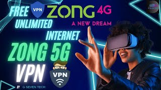 ZONG Unlimited Internet VPN  Unlimited data vpn for android GSevenTech32 [upl. by Suivatnad]