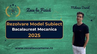 Rezolvare Model Subiect Examen Bacalaureat Fizica Mecanica 2025 [upl. by Wolbrom579]