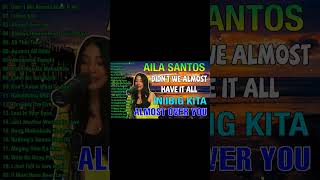 AILA SANTOS NONSTOP BEST SONGS PLAYLIST 2024 💥 Didnt We Almost Have It All Iniibig Kita [upl. by Ainafets248]