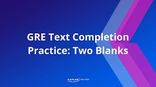 GRE Verbal Text Completion with Two Blanks  Kaplan Test Prep [upl. by Annunciata]