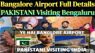 Bangalore Airport Full Details  PAKISTANI visiting Bengaluru 🇮🇳 🇵🇰 [upl. by Yblek]