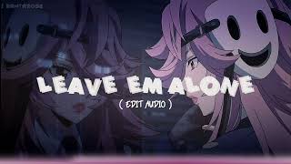 Leave Em Alone — Edit Audio [upl. by Katusha]