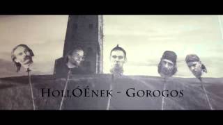 Hollóének  Gorogos [upl. by Sirrot]