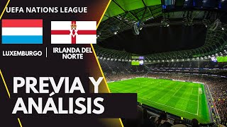 Luxemburgo vs Irlanda del Norte  Predicción Análisis y Alineaciones Probables [upl. by Feucht]