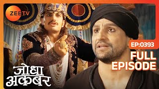 Jodha Akbar  Full Episode 392  Akbar ने Patan पे हमला करने की योजना बनायीं  Zee TV [upl. by Yrrab]