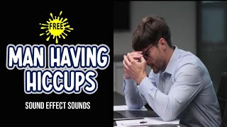 Hiccups Sound Effect  Adult Male Having The Hiccups [upl. by Icats215]