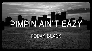 Kodak Black  Pimpin Aint Eazy lyrics  quotNew AP flood Water on my butt like a tubquot [upl. by Eda]