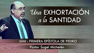 “UNA EXHORTACIÓN A LA SANTIDAD”  pastor Sugel Michelén Predicaciones estudios bíblicos [upl. by Enileda]