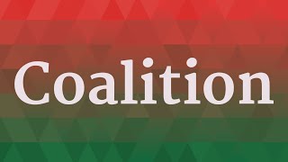 COALITION pronunciation • How to pronounce COALITION [upl. by Aesoh]