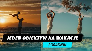 Oto Najlepszy Obiektyw na Wakacje [upl. by Tallie]