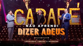 Cabaré  Não Aprendi Dizer Adeus  LeonardoCantor brunoemarroneoficial CabaréRouge [upl. by Ahsiekim316]