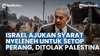 DIDESAK GENCATAN SENJATA Israel Ajukan Syarat Nyeleneh untuk Setop Perang Palestina Tegas Menolak [upl. by Hesketh]