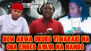 HOW AKWA OKUKO TIWARAKI NA OBA ENDED AYAYA NA NANDO [upl. by Araet]