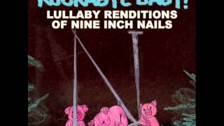 Hurt  Lullaby Renditions of Nine Inch Nails  Rockabye Baby [upl. by Foy]