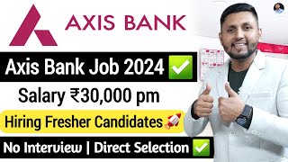 Axis Bank Recruitment 2024  100 Guaranteed Job  Axis Bank Jobs 2024  Latest Bank Job Vacancy [upl. by Nytram]