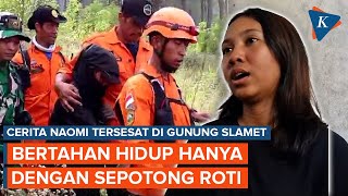 Cerita Naomi Tersesat 2 Hari di Gunung Slamet Bertahan Hidup dengan Sepotong Roti [upl. by Brandes]