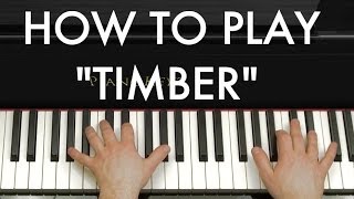 How to Play quotTimberquot by Pitbull ft Keha on Piano [upl. by Eirahcaz]