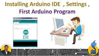 Installing Arduino IDE  Settings  First Arduino Program [upl. by Eatnod347]