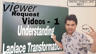 🤟Viewer Request Video 🔥 Understanding Laplace TransformationSahu eDITION JEE 🔥🔥 [upl. by Tedric]