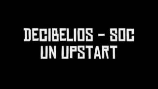 Decibelios  Soc Un Upstart [upl. by Mayram71]