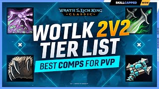 WOTLK 2v2 COMP TIERLIST for Season 5 Wrath Classic PvP [upl. by Graeme459]