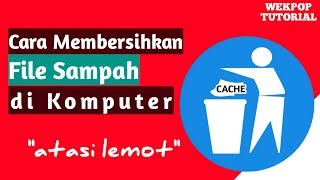 Cara Membersihkan File Sampah di Komputer atau Laptop  Membersihkan Cache Pada Komputer [upl. by Angelis295]