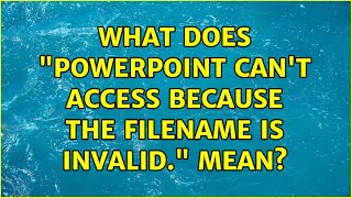 What does quotPowerPoint cant access because the filename is invalidquot mean 2 Solutions [upl. by Esenwahs569]