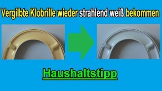 Vergilbte Klobrille reinigen  Gelb verfärbte Toilettenbrille wieder weiß bekommen  Klositz säuben [upl. by Euqinue539]